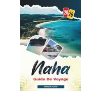 NAHA GUIDE DE VOYAGE 2026: Découvrez des joyaux cachés, des monuments historiques, des conseils de voyage et des vacances inoubliables