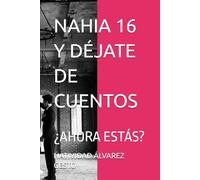 NAHIA 16 Y DÉJATE DE CUENTOS: ¿AHORA ESTÁS?
