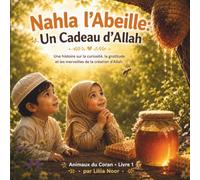 Nahla l'Abeille : Histoire Inspirée du Coran: Livre islamique pour enfants de 5 à 8 ans avec coloriages, activités, faits amusants et certificat (Les Animaux du Coran)