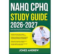 NAHQ CPHQ STUDY GUIDE 2026-2027: Complete Practice System With 9 Full Length Exams, Detailed Answers And Step-By- Step Explanations For Guaranteed Success