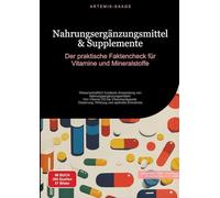Nahrungsergänzungsmittel & Supplemente: Der praktische Faktencheck für Vitamine und Mineralstoffe:Wissenschaftlich fundierte Anwendung von ... - Dosierung, Wirkung und optimale Einnahme: 1