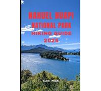 NAHUEL HUAPI NATIONAL PARK HIKING GUIDE 2025: 83 (Footsteps in Nature: 2025 Hiker’s Journey)