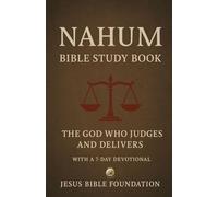 Nahum Bible Study Book: The Justice of God and the Fall of the Proud