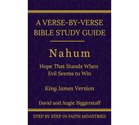 Nahum: :Hope That Stands When Evil Seems to Win: A Verse-by-Verse Walkthrough (KJV Edition) (Step by Step In Faith Bible Commentary Series)