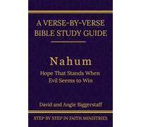 Nahum: Hope That Stands When Evil Seems to Win: A Verse-by-Verse Walkthrough (SSV Edition) (Step by Step In Faith Bible Commentary Series)