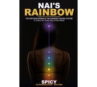 Nai Rainbow - The Virtuous Woman & the Rainbow Chakra System: A Colour for Every Day of the Week - The Spicy Path to Balanced Living (Spicy Teachings)