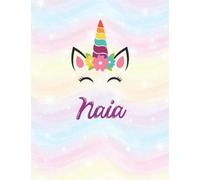 Naia: A Cute Unicorn Sketchbook (8.5 x 11) inches 110 pages With Blank Paper For Girl Name Naia To Drawing, Doodling, Sketching