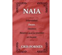NAIA: Intensidad. Deseo. Destino. Relatos que se sienten en la piel. (Deseos con nombre propio.)