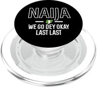 Naija We Go Dey Okay Las Las Funny Nigerian Slang PopSockets PopGrip para MagSafe