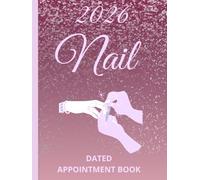 Nail Appointment Book 2026 And Diary: Dated Planner 7am-8.45pm, 15 Minute Appointment Slots, Goals, Reminders, To Do Lists: 8.5"x11, Glossy Vibrant ... Nail Technicians, Salons, Home, Self-Employed