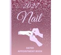 Nail Appointment Book 2027 And Diary: Dated Planner 7am-8.45pm, 15 Minute Appointment Slots, Goals, Reminders, To Do Lists: 8.5"x11, Glossy Vibrant ... Nail Technicians, Salons, Home, Self-Employed