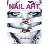 Nail Art: Diseños inspiradores de manicura hechos por los mejores expertos del mundo (Libros singulares)
