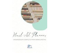 Nail Art Planner: Organizador Completo para Manicuristas: Planificador de Finanzas, Turnos, Diseños y Control de Productos para Profesionales de las uñas (TuAgenda Profesional)
