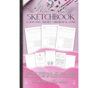 Nail Art Sketchbook, Design Planner 3 Lengths Portable: Short, Medium, Long nail lengths, with fun extras, space for notes, project details, Inspo, ... numbered pages Great nail tech gift! Great fo