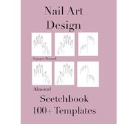Nail Art Sketchbook - Unlimited Practice: Design Book for Manicure Ideas: Practice Templates for Sketching