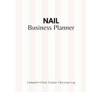 Nail Business Planner: Undated Appointment Book & Client Tracker: Professional Salon Management Log with Income, Expense & Inventory Tracker for Technicians