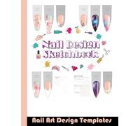 Nail Design Sketchbook: Blank Nail Templates for Nail Artists & Beginners
