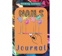 Nail Journal:: Nailed It! 6x9, 100 pages to Log My Mani Masterpieces Logbook