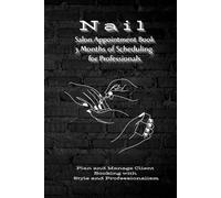 Nail Salon Appointment Book - 3 Months of Scheduling for Professionals: Plan and Manage Client Booking with Style and Professionalism