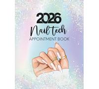 Nail Tech Appointment Book 2026: Week To View Dated Client Scheduler, Daily & Weekly Planner Diary For Beauty Therapist, Salon, With Hourly Booking ... 15 Minute Increments, 52 Weeks, Holographic