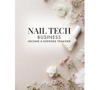 Nail Tech Business Income & Expense Tracker: Salon and Professional Financial Planner for Nail Technicians with Monthly Revenue Logs, Expense ... Retention, Mileage Log and Tax Prep Summary