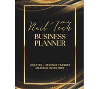Nail Tech Business Planner: Undated Salon Management Organizer with 30-Minute Slots, Professional Manicurist Supplies Record, Daily Expense & Tip ... List & Financial Goals, Large 8.5 x 11 Inches