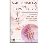 Nail Technician and Nail Reconstruction: How to Treat Fragile, Bitten, and Pathological Nails Professionally (Nail Technology and Nail Reconstruction - Professional Series)