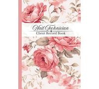 Nail Technician Client Record Book: Detailed Customer Management Organizer Logbook (100 profiles) 7"×10" Premium floral design cover