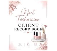 Nail Technician Client Record Book: Nail Tech Planner and Customer Address Book: Record Keeping Book for Tracking Appointments, Formulas, and Retail Sales