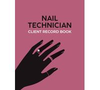 Nail Technician Client Record Book: Professional Client Profile and Service History Log for Nail Techs - Salon Documentation Organizer for Nail Services | 8.5 x 11 Large Format | 106 Pages