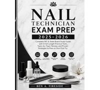 Nail Technician Exam Prep 2025-2026: Complete NIC & State Board Study Guide with 3 Full-Length Practice Tests, Topic-by-Topic Review, and Proven Strategies to Pass on Your First Try