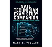 Nail Technician Exam Study Companion: A Practical Exam Prep Review Guide with Knowledge Checks, Scenario Questions, Answer Explanations, Terminology ... Study Tools (Professional Nail Tech Library)