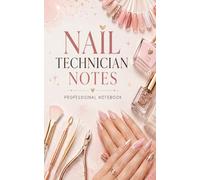 Nail Technician Notes: Professional Lined Notebook for Nail Techs, Manicurists, Beauty Salons and Nail Art Professionals