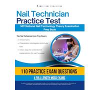 Nail Technician Practice Test: Nail Technician Certification Prep Featuring 440 Practice Questions, 4 Mock Exams, and Clean Answer Explanations for the NIC National Nail Technology Theory Examination