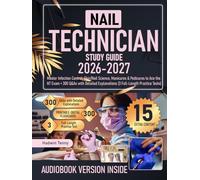 Nail Technician Study Guide: Master Infection Control, Skin/Nail Science, Manicures & Pedicures to Ace the NT Exam + 300 Q&As with Detailed Explanations (3 Full-Length Practice Tests)