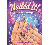Nailed It! A Baddie Nail Coloring Book: Trendy Nail Sets to Color, Design & Slay