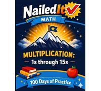 Nailed It Math Multiplication: 1s through 15s: 100 Days of Practice