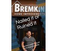 Nailed It or Ruined It: The Do's and Don'ts of Home Improvements