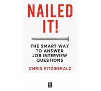 Nailed It! - The Smart Way to Answer Job Interview Questions