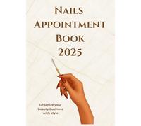 Nails Appointment Book 2025: A stylish planner for nail technicians and salon owners