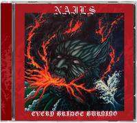 Nails Every Bridge Burning (CD) Album (Jewel Case)