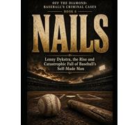 Nails: Lenny Dykstra, the Rise and Catastrophic Fall of Baseball's Self-Made Man Series Name: Off the Diamond: Baseball's Criminal Cases Series Number: Book 6