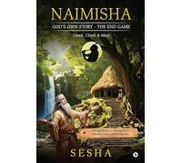 NAIMISHA - GOD'S OWN STORY - THE END GAME: Check, Check and Mate