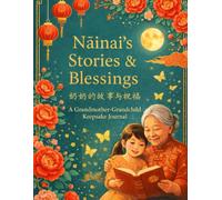 Nǎinai’s Stories & Blessings: A Grandmother-Grandchild Keepsake Journal 奶奶的故事与祝福