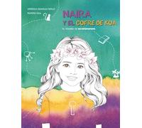 Naira y el cofre de koa. El tesoro de Ho’oponopono: Libro infantil ilustrado para trabajar la ansiedad y la tristeza con los niños (Cuentos para niños sobre espiritualidad y emociones)