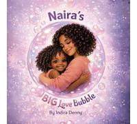 Naira's Big Love Bubble: Strength Love and Joy for Moms Doing It Alone