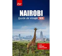 NAIROBI Guide de voyage 2026: Découvrez les safaris animaliers du Kenya, la culture locale, les principales attractions, les excursions d'une journée, la nourriture et les conseils pratiques