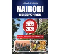 NAIROBI REISEFÜHRER 2025-2026: Die besten Aktivitäten in Kenias Wildlife City