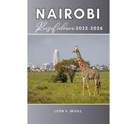 Nairobi Reiseführer 2025-2026: Top-Attraktionen, Geheimtipps, Museen, Märkte, Wildtiere, Safaris, Kultur, Essen, Unterkünfte und unvergessliche Tagesausflüge