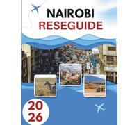 NAIROBI RESEGUIDE 2026: Där Vilda Djur Möter Stadens Ljus